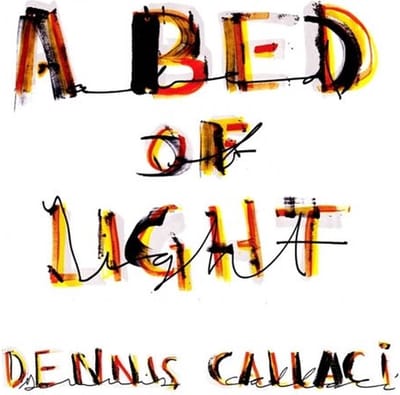 Dennis Callaci - A Bed Of Light (CD)