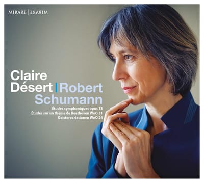 Claire Désert - Schumann: Études Symphoniques, Op. 13 / Études Sur Un Thème De Beethoven, WoO 31 / Geistervariationen, WoO 24 (CD)