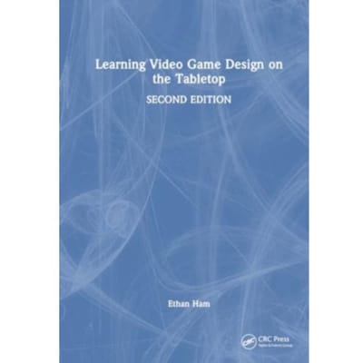 Learning Video Game Design On The Tabletop - Ethan Ham