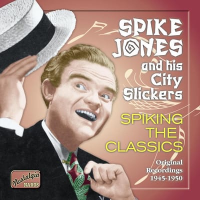 Spike Jones And His City Slickers - Spiking The Classics - Original Recordings 1945-1950 (CD) (Remastered)