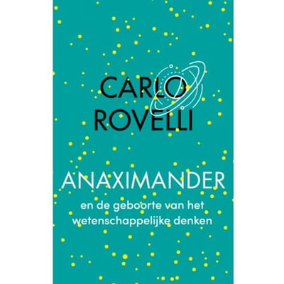 Anaximander En De Geboorte Van Het Wetenschappelijke Denken - Carlo Rovelli