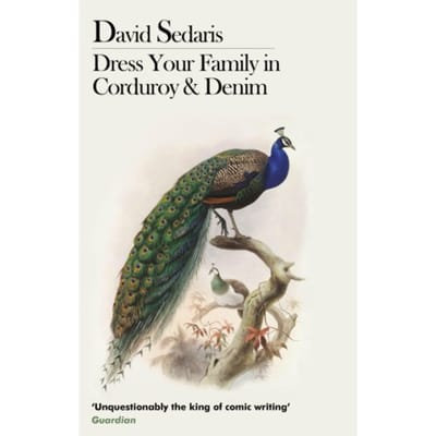 Dress Your Family In Corduroy And Denim - David Sedaris