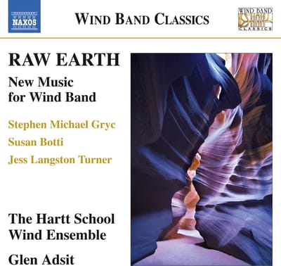 The Hartt School Wind Ensemble, Glen Adsit - Raw Earth: New Music For Wind Band (CD)
