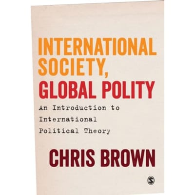 International Society, Global Polity: An Introduction To International Political Theory - Brown
