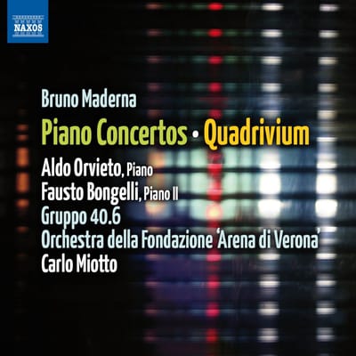 Aldo Orvieto, Fausto Bongelli, Gruppo 40.6, Orchestra Della Fondazione 'Arena Di Verona', Carlo Miotto - Maderna: Piano Concertos | Quadrivium (CD)