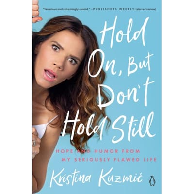 Hold On, But Don't Hold Still - Kristina Kuzmic