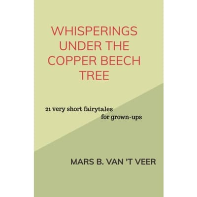 Whisperings Under The Copper Beech Tree - Mars B. Van 't Veer