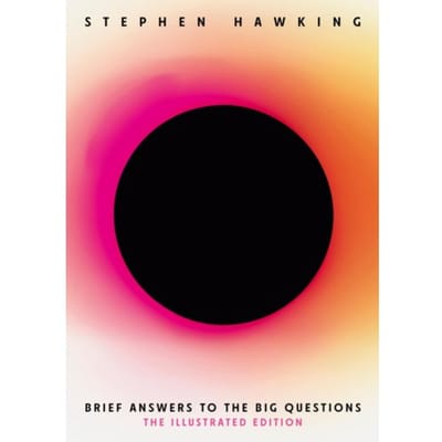 Brief Answers To The Big Questions (Illustrated Edition) - Stephen Hawking