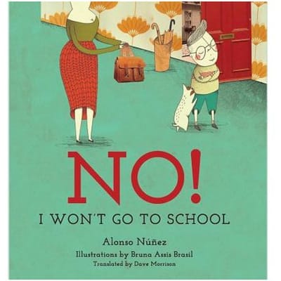 No! I Won't Go To School - Alonso Nunez
