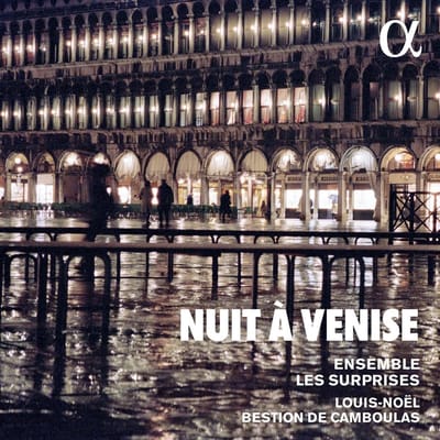Ensemble Les Surprises, Louis-Noël Bestion de Camboulas - Nuit à Venise (CD)