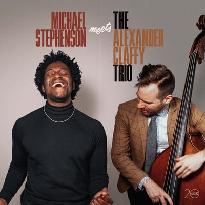 Michael Stephenson Meets The Alexander Claffy Trio
