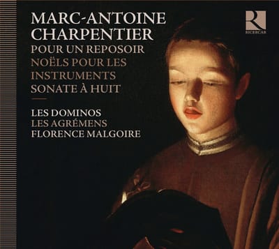 Les Dominos, Les Agrémens, Florence Malgoire - Charpentier: Pour Un Reposoir | Noëls Sur Les Instruments | Sonate A Huit (CD)