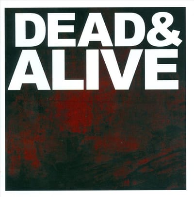 Dead & Alive