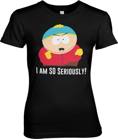 South Park Eric Cartman I Am So Seriously Girly T-shirt voor dames, zwart
