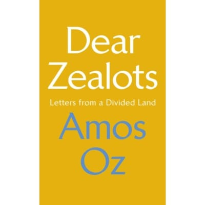 Dear Zealots - Amos Oz