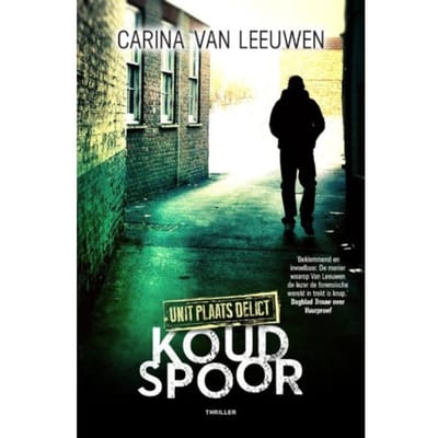 Koud Spoor - Unit Plaats Delict - Carina van Leeuwen