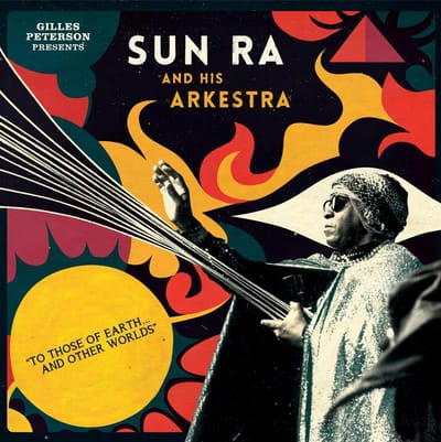 To Those Of Earth And Other Worlds // Giles Peterson Presents ... . And Other Worlds - Sun Ra And His Arkestra
