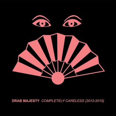 Drab Majesty - Completely Careless (2012-2015) (CD)
