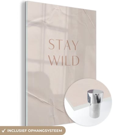 MuchoWow® Glasschilderij 120x160 cm - Schilderij acrylglas - Quotes - Tekst - Stay wild - Foto op glas - Schilderijen
