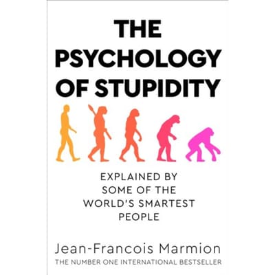 The Psychology Of Stupidity - Jean-Francois Marmion