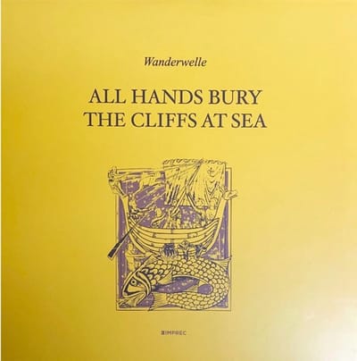 Wanderwelle - All Hands Bury The Cliffs At Sea (LP)