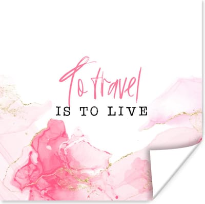 Poster Spreuken - Quotes - To travel is to live - Roze - 100x100 cm XXL