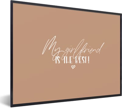 Fotolijst incl. Poster - Quotes - Spreuken - Vriendin - My girlfriend is the best! - 40x30 cm - Posterlijst