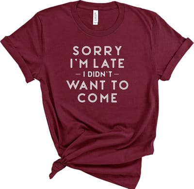 Lykke  Sorry I'm Late T-shirt | Funny | Unisex T-shirt | Heren – Dames | Maat XXL