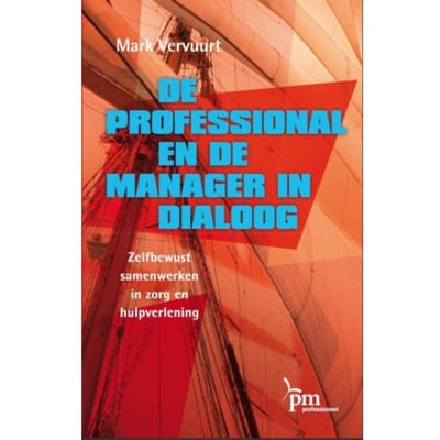 De Professional En De Manager In Dialoog - Pm-Reeks - Mark Vervuurt
