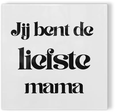 Tegeltje Jij bent de liefste mama – wit zwart – tegeltje met tekst