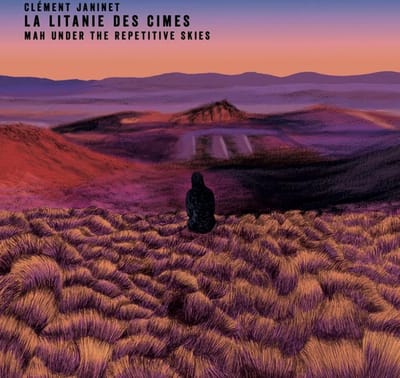 Clément Janinet, La Litanie Des Cimes, Mah Damba - Mah Under The Repetitive Skies (CD)