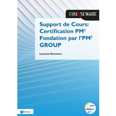 Support De Cours Certification Pm² Fondation Par L’pm² Group - Courseware - Laurent Kummer