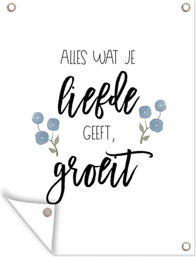 Muurdecoratie buiten Quotes - Spreuken - Alles wat je liefde geeft, groeit - 120x160 cm - Tuindoek