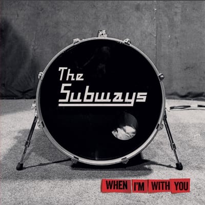 When I'm With You - Subways