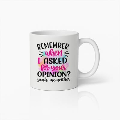 Grappige Sarcastische Mok 330ml – Weet je nog Toen Ik om Jouw Mening Vroeg Koffiebeker – Humoristisch Cadeau Idee