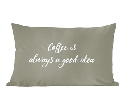 Sierkussens - Kussentjes Woonkamer - 60x40 cm - Coffee is always a good idea - Koffie - Spreuken - Quotes