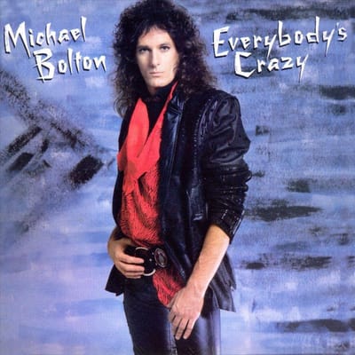 Everybody's Crazy - Michael Bolton