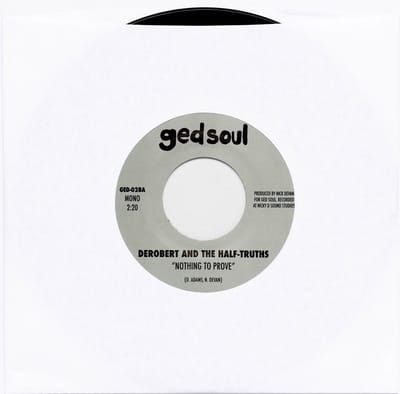 Derobert & The Half-Truths - Nothing To Prove / I Would Die (7" Single)