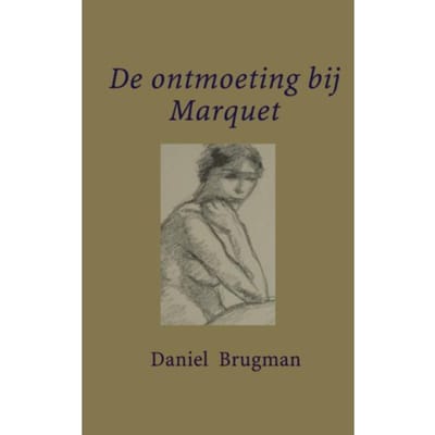 De Ontmoeting Bij Marquet - Daniel Brugman