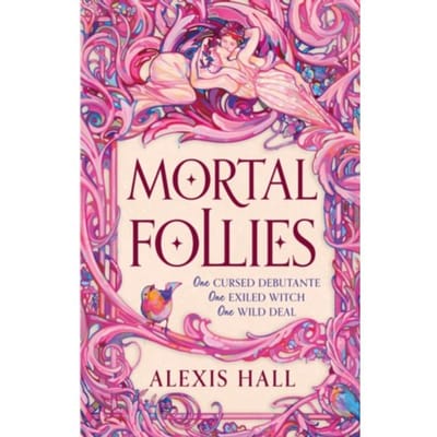 Mortal Follies - Alexis Hall
