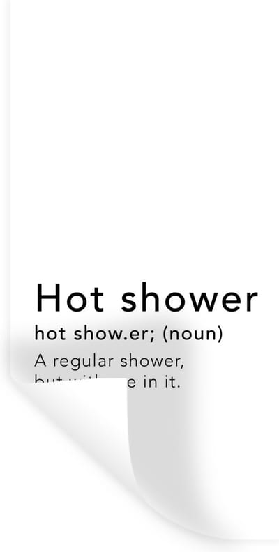 Muurstickers - Sticker Folie - Spreuken - Quotes - A regular shower but with me in it - Hot shower - Douche - 40x80 cm - Plakfolie - Muurstickers Kinderkamer - Zelfklevend Behang - Zelfklevend behangpapier - Stickerfolie