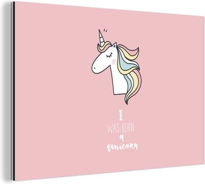 Wanddecoratie Metaal - Aluminium Schilderij Industrieel - Unicorn - Quotes - Roze - I was born a unicorn - Meisjes - Kind - 180x120 cm - Dibond - Foto op aluminium - Industriële muurdecoratie - Voor de woonkamer/slaapkamer