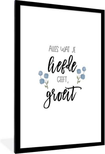 Fotolijst incl. Poster - Spreuken - Alles wat je liefde geeft, groeit - Quotes - 80x120 cm - Posterlijst