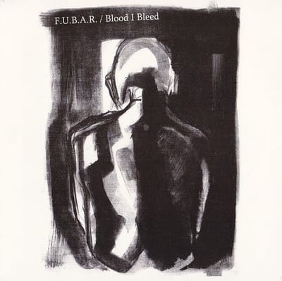 F.U.B.A.R. & Blood I Bleed - Split (7" Single)