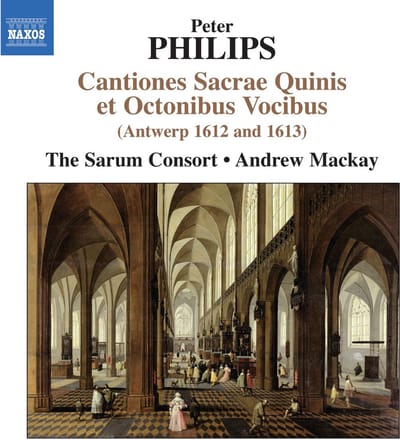 The Sarum Consort, Andrew Mackay - Peter Philips: Cantiones Sacrae Quinnis Et Octonibus Vocibus (Antwerp 1612 And 1613) (CD)