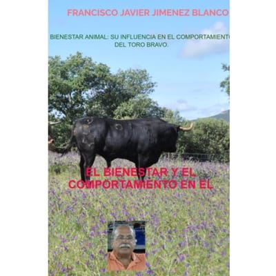 Bienestar Animal: Su Influencia En El Comportamiento Del Toro Bravo. - Francisco Javier JIMENEZ BLANCO