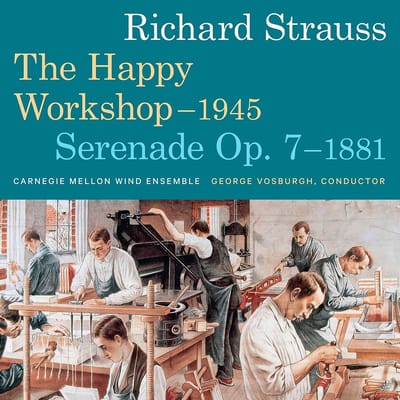 Carnegie Mellon Wind Ensemble, George Vosburgh - Richard Strauss: The Happy Workshop | Serenade Op.7 (CD)