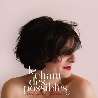 Mélanie Dahan - Le Chant Des Possibles (CD)