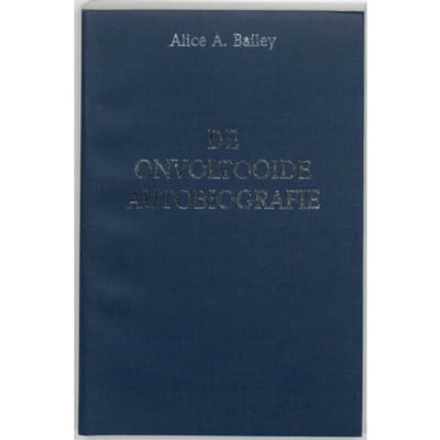 De Onvoltooide Autobiografie - A.A. Bailey