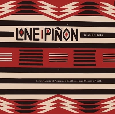 Lone Pinon - Dias Felices (String Music Of America's Southwest And Mexico's North) (CD)